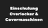 Einschulungskurs für Overlocker / Covermaschinen